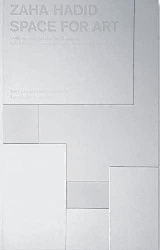 Zaha Hadid: space for art ; Contemporary Arts Center, Cincinnati ; Lois & Richard Rosenthal Center for Contemporary Art