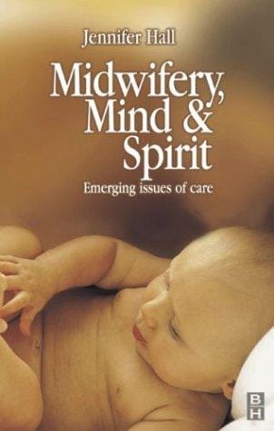 Midwifery, Mind and Spirit: Emerging Issues of Care