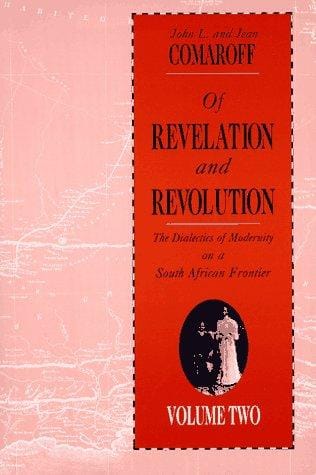 Of Revelation and Revolution, Volume 2: The Dialectics of Modernity on a South African Frontier (Of Revelation and Revolution)