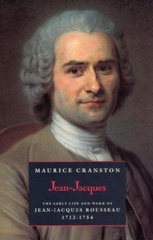 Jean-Jacques: the early life and work of Jean-Jacques Rousseau, 1712-1754