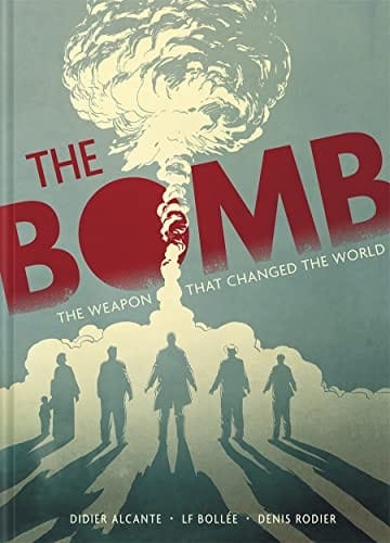 Bomb: The Weapon That Changed the World