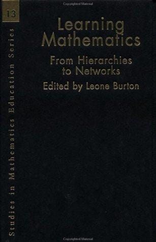Learning Mathematics: From Hierarchies to Networks (Studies in Mathematics Education)