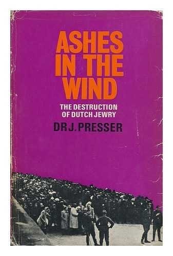 Ashes in the wind: the destruction of Dutch Jewry