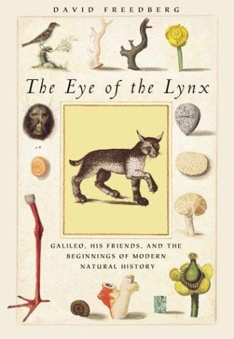 The Eye of the Lynx: Galileo, His Friends, and the Beginnings of Modern Natural History
