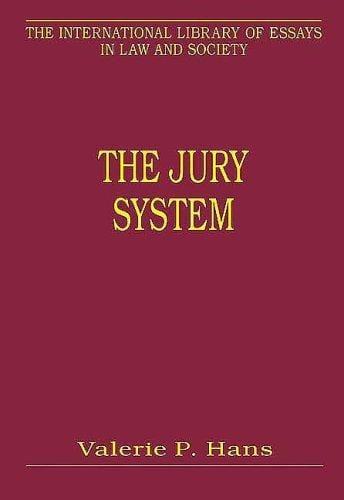 The Jury System: Contemporary Scholarship (The International Library of Essays in Law and Society)