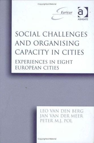 Social Challenges and Organizing Capacity in Cities: Experiences in Eight European Cities (Euricur Series (European Institute for Comparative Urban Research))