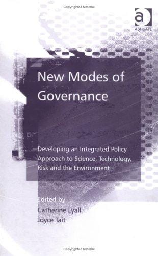 New Modes Of Governance: Developing An Integrated Policy Approach To Science, Technology, Risk And The Environment