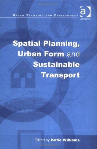 Spatial Planning, Urban Form And Sustainable Transport (Urban Planning and Environment)