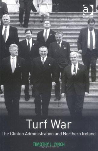 Turf War: The Clinton Administration And Northern Ireland