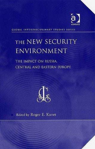 The New Security Environment: The Impact On Russia, Central And Eastern Europe (Global Interdisciplinary Studies Series)