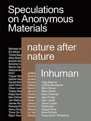 Speculations on Anonymous Material, Nature after Nature, Inhuman: Ausst. Kat. Fridericianum, Kassel