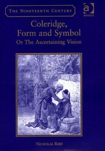 Coleridge, Form And Symbol: Or the Ascertaining Vision (Nineteenth Century Series) (Nineteenth Century Series) (Nineteenth Century Series)