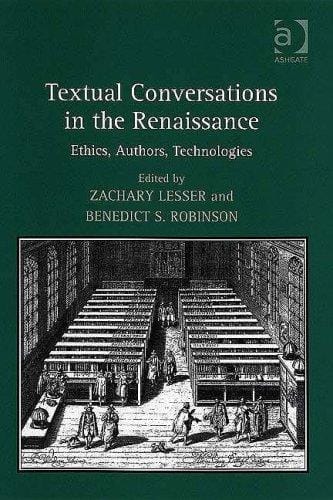Textual Conversations in the Renaissance: Ethics, Authors, Technologies