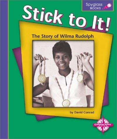 Stick to it: the story of Wilma Rudolph