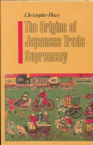 The origins of Japanese trade supremacy: development and technology in Asia from 1540 to the Pacific War