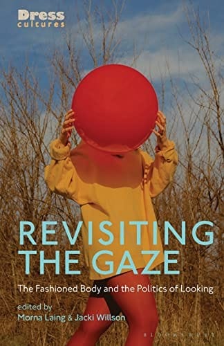 Revisiting the Gaze: The Fashioned Body and the Politics of Looking