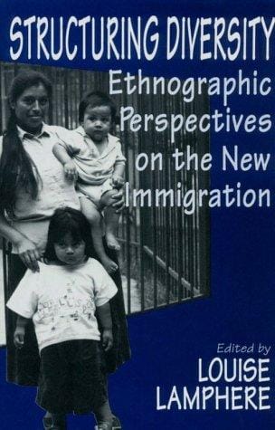 Structuring Diversity: Ethnographic Perspectives on the New Immigration