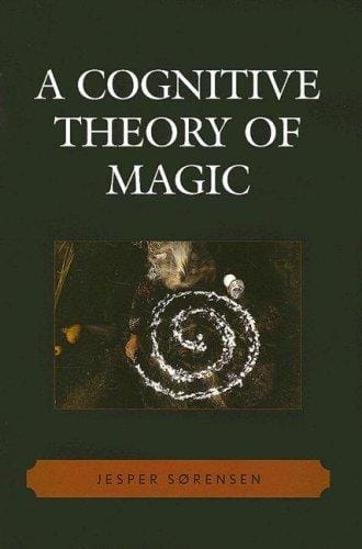 A Cognitive Theory of Magic (Cognitive Science of Religion Series)