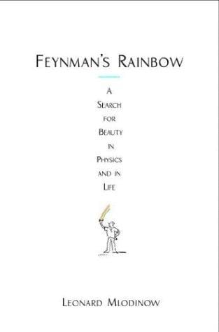 Feynman's Rainbow: A Search for Beauty in Physics and Life