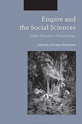 Empire and the Social Sciences: Global Histories of Knowledge