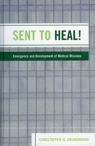 Sent to Heal!: Emergence and Development of Medical Missions