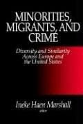 Minorities, Migrants, and Crime: Diversity and Similarity Across Europe and the United States