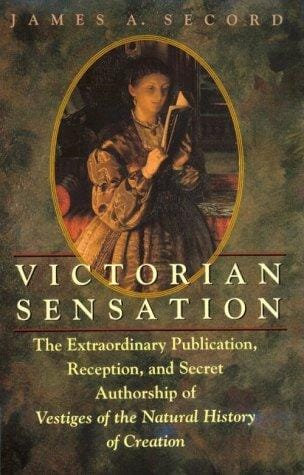 Victorian Sensation: The Extraordinary Publication, Reception, and Secret Authorship of Vestiges of the Natural History of Creation