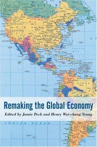Remaking the global economy: economic-geographical perspectives