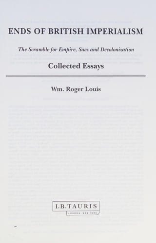 Ends of British imperialism: the scramble for empire, Suez and decolonization : collected essays