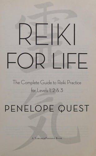 Reiki for life: the complete guide to reiki practice for levels 1, 2 & 3