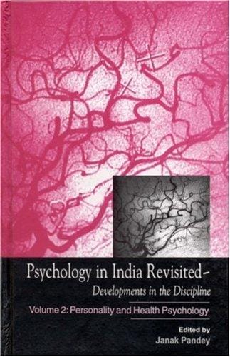 Psychology in India Revisited - Developments in the Discipline: Volume 2: Personality and Health Psychology (Physiological Foundation & Human Cognition)