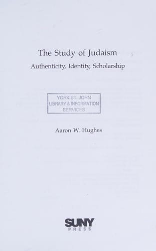 The study of Judaism: authenticity, identity, scholarship