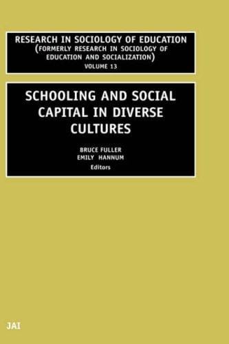 Schooling and Social Capital in Diverse Cultures, Volume 13 (Research in Sociology of Education)