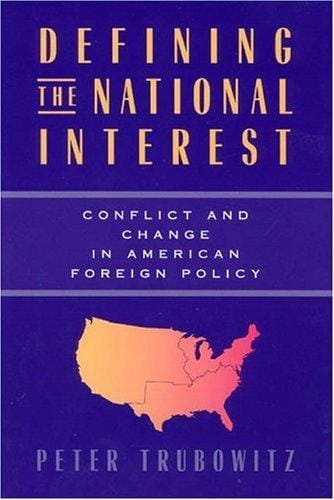Defining the national interest: conflict and change in American foreign policy