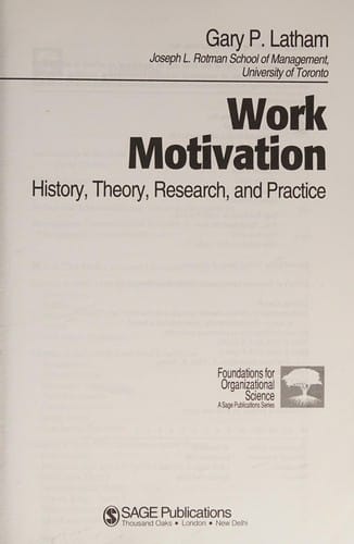 Work motivation: history, theory, research, and practice