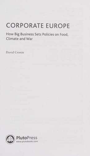 Corporate Europe: How Big Business Sets Policies on Food, Climate and War
