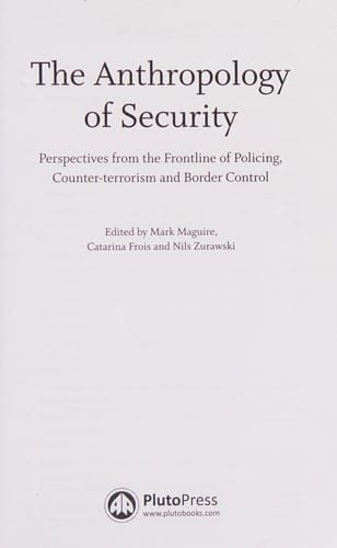 Anthropology of Security: Perspectives from the Frontline of Policing, Counter-Terrorism and Border Control