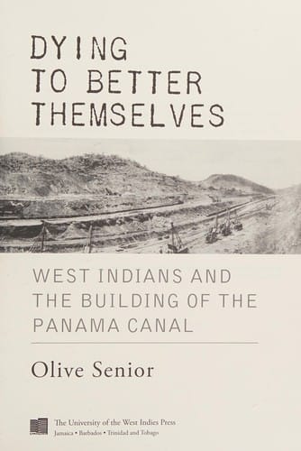 Dying to Better Themselves: West Indians and the Building of the Panama Canal