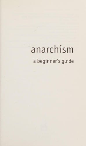 ANARCHISM: A BEGINNER'S GUIDE.