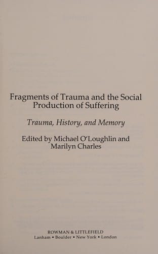 Fragments of Trauma and the Social Production of Suffering: Trauma, History, and Memory
