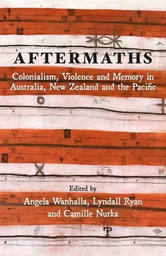 Aftermaths: Colonialism, Violence and Memory in Australia, New Zealand and the Pacific