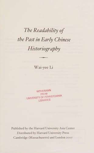 The Readability of the Past in Early Chinese Historiography (Harvard East Asian Monographs)