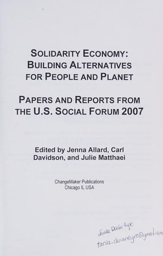 Solidarity economy: building alternatives for people and planet ; papers and reports from the U.S. Social Forum 2007
