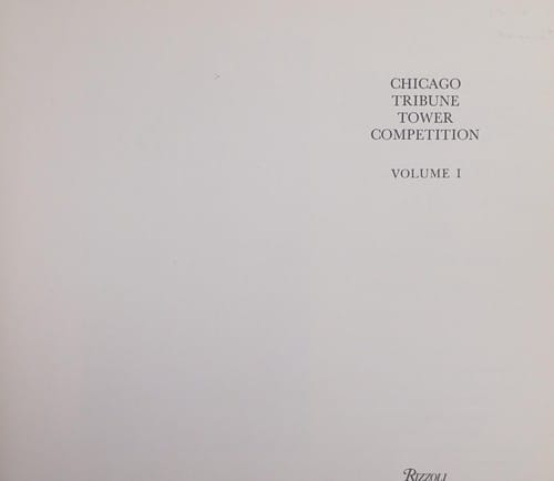 The international competition for a new administration building for the Chicago tribune, MCMXXII.