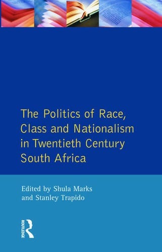 Politics of Race, Class and Nationalism in Twentieth Century South Africa