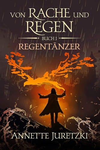Regentänzer: Von Rache und Regen, Buch 1