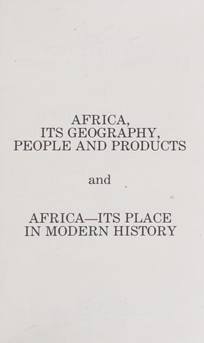 Africa, its geography, people, and products, and Africa, its place in modern history