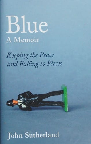 Blue: A Memoir - Keeping the Peace and Falling to Pieces