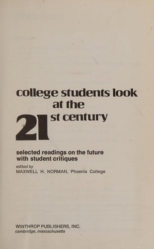 College students look at the 21st century: selected readings on the future, with student critiques.