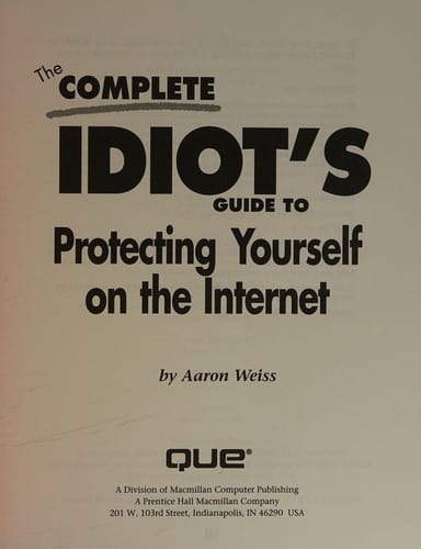 The complete idiot's guide to protecting yourself on the Internet